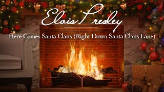 Elvis Presley – Here Comes Santa Claus (Right Down Santa Claus Lane) (Christmas Songs – Yule Log)