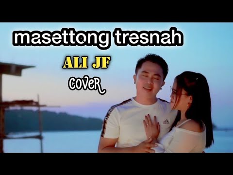 MASETTONG TRESNAH - ALI JF 