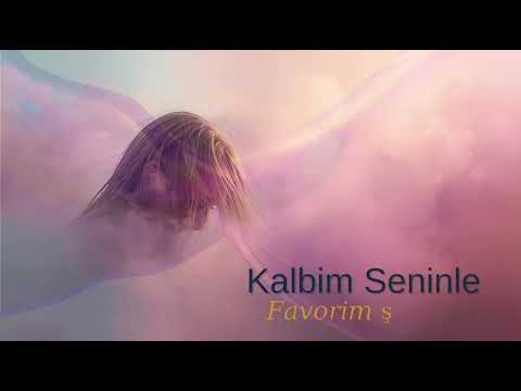 Kalbim seninle - Favorim Şarkılar