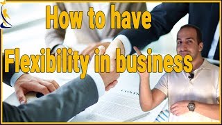 The secret of flexibility in business
