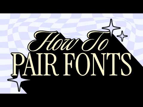 How To Pair Fonts That Look Awesome Together