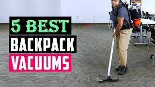 Best Backpack Vacuums 2026 | Top 5 Best Backpack Vacuum Cleaners of 2026