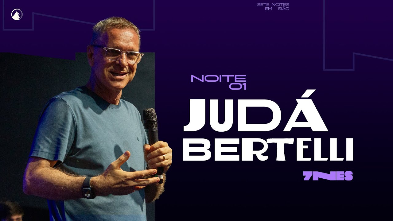 7NES - Noite 1 | Judá Bertelli | Zion Church Campinas