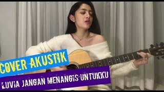 Download lagu Luvia Jangan Menangis Untukku - Cover Akustik mp3