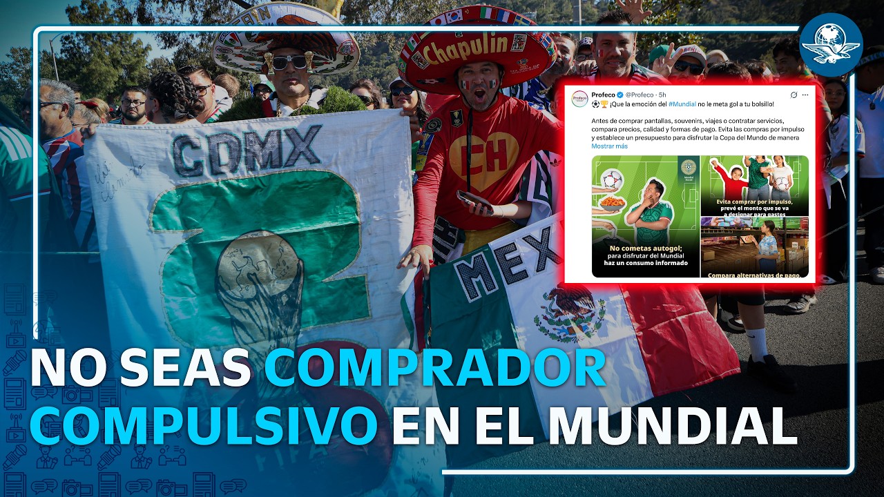 ¡No le metas gol a tu bolsillo! Profeco llama a evitar compras compulsivas durante el Mundial