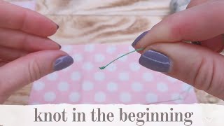 Knot in the beginning. 2 easy ways to make.  Hand sewing lessons