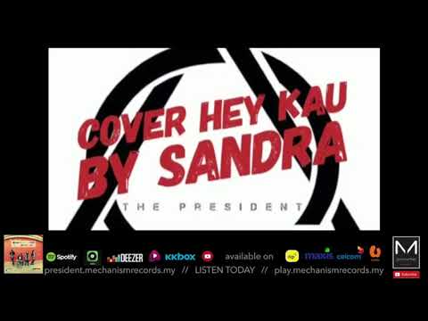 HEY KAU [COVER - SANDRA] | THE PRESIDENT