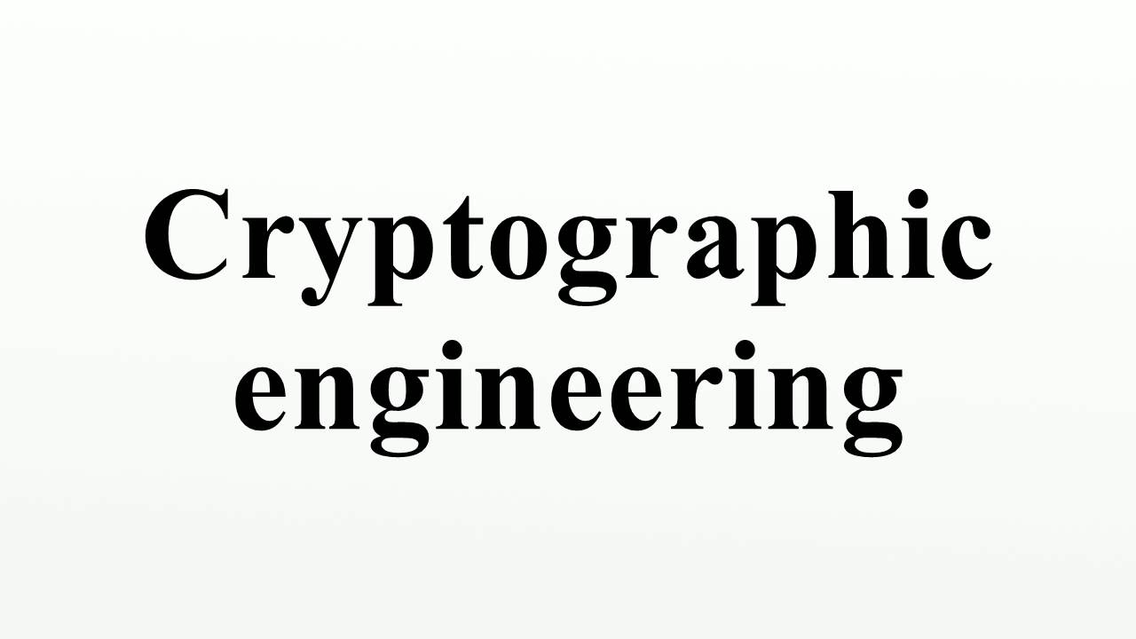 Cryptographic engineering