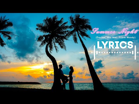Daxten, Wai feat. Frank Moody - Summer Night (Official Lyric Video)