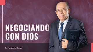 NEGOTIATING WITH GOD | Pastor Humberto Henao