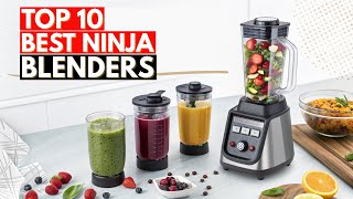 Top 10 Ninja Blenders You Should Buy in 2026 | Buyer’s Guide