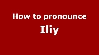 How to pronounce Iliy