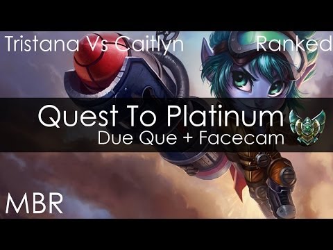 LOL MBR Quest To Platinum - Tristana Vs Caitlyn AD Carry - Duo Bot + Facecam - HD