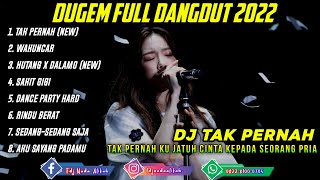 Download lagu DUGEM TAK PERNAH X DUGEM WAKUNCAR || FULL DANGDUT 2022 mp3