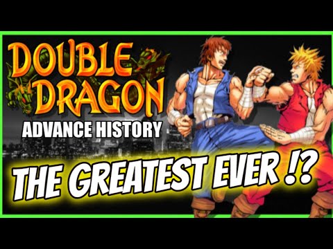 The History of DOUBLE DRAGON ADVANCE - The GREATEST EVER !?