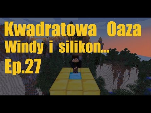 Kwadratowa oaza Ep.27 Windy i silikon... (minecraft)