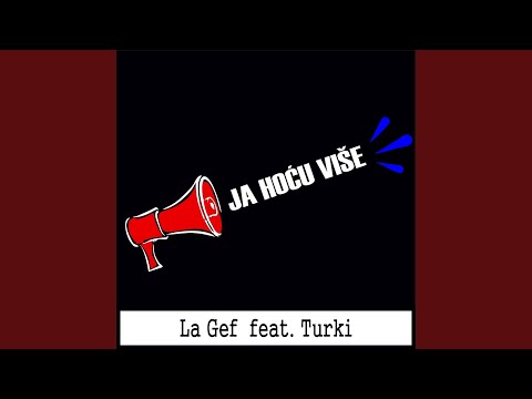 Ja Hoću Više (feat. Turki)