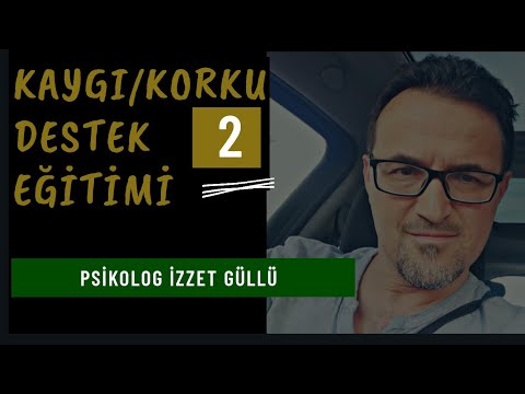 Kaygı ve Korku Destek Eğitimi -2-