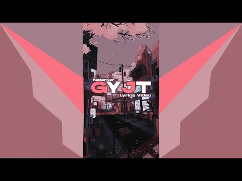 FatierKzr - GYJT  | Official Lyrics Video