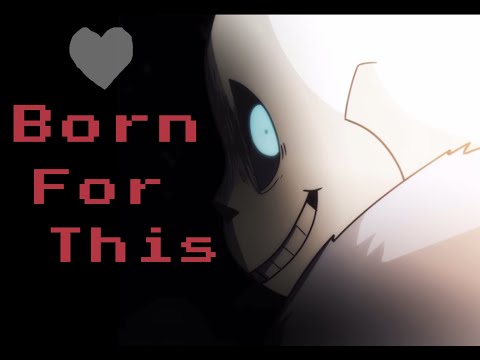 Born For This [Underverse x XTale - AMV]