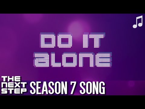 ♪ "Do It Alone" ♪ - Songs from The Next Step