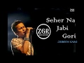Seher Na Jabi Gori Zubeen Garg