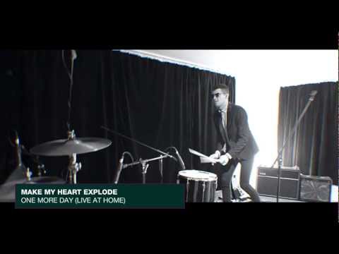 Make My Heart Explode - One More Day (live at home)