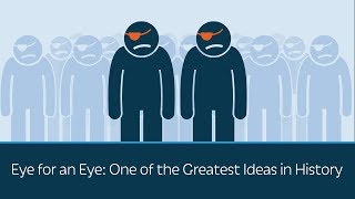 Eye for an Eye: One of the Greatest Ideas in History