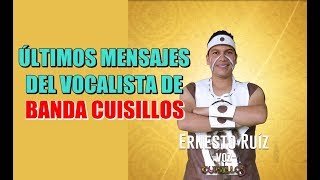 Últimos mensajes del vocalista de Cuisillos