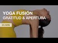 Yoga Fusión para Gratitud y Apertura (35 min)