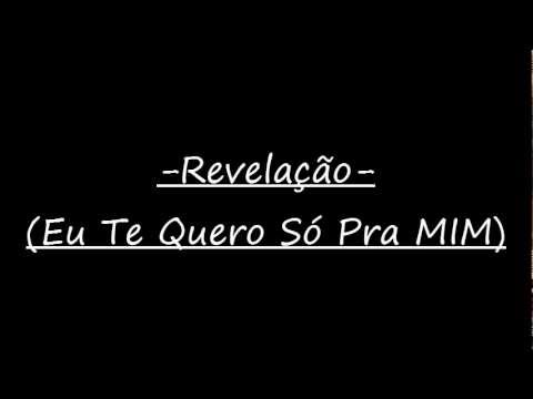 Revelação- Eu Te Quero Só Pra Mim