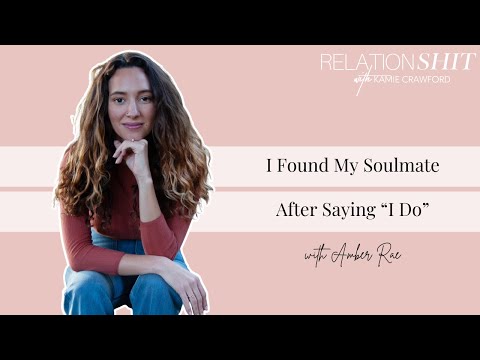 I Found My Soulmate After I Said "I Do" ft. Amber Rae | Relationsh*t Podcast with Kamie Crawford
