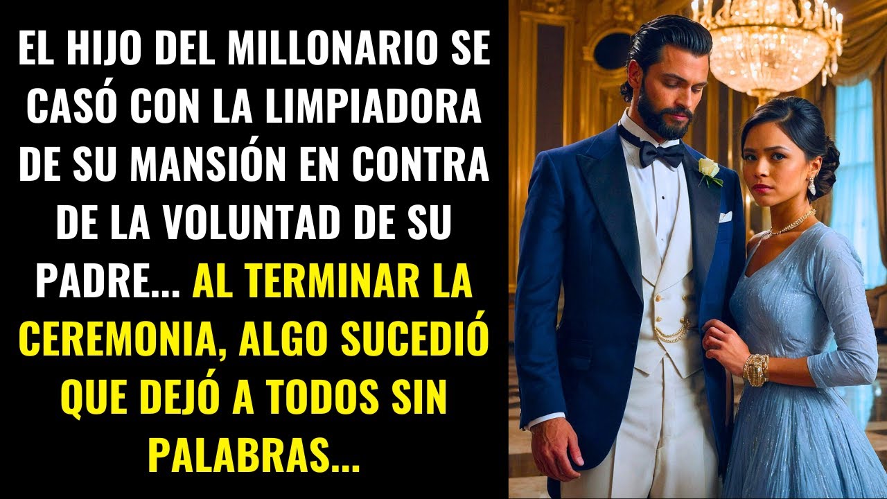 EL HIJO DEL MILLONARIO SE CASÓ CON LA LIMPIADORA, PERO LO QUE SUCEDIÓ SORPRENDIÓ A TODOS...