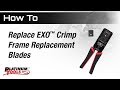 How To: Replace EXO™ Crimp Frame Replacement Blades