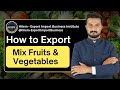 How To Export Mix Fruits And Vegetables From India By Sagar Agravat