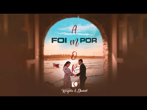 Foi Por Amor - Kárgela e Daniel