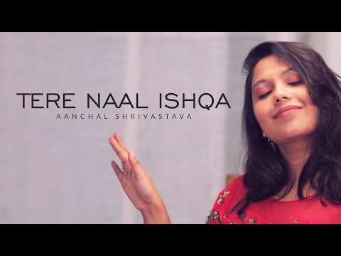 'Tere Naal Ishqa' Cover by Aanchal Shrivastava