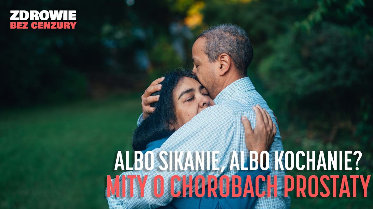 Albo sikanie, albo kochanie? Urolog rozwiewa mity o chorobach prostaty. | ZDROWIE BEZ CENZURY #10