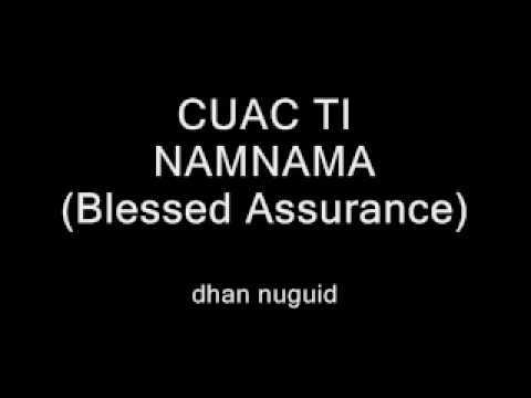 Blessed assurance '' CUAC TI NAMNAMA ''
