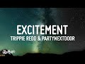 Trippie Redd - Excitement (Lyrics) (feat. PARTYNEXTDOOR)