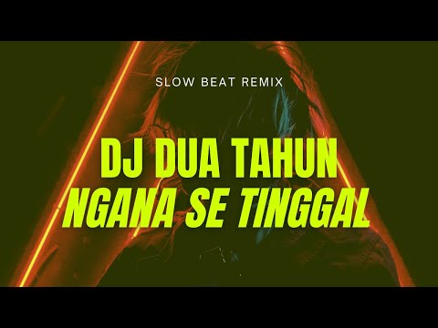 DJ DUA TAHUN NGANA SE TINGGAL NGANA SO PIGI || Dj HarrisNugraha (slow)