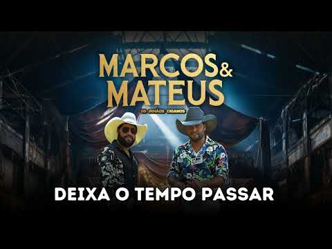 Marcos e Mateus Os Irmãos Ciganos Deixa o Tempo Passar