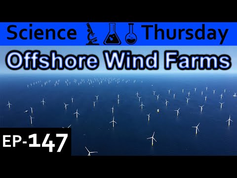 Offshore Wind Farms Explained {Science Thursday Ep147}