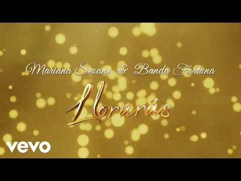 Banda Fortuna, Mariana Seoane - Llorarás (LETRA)
