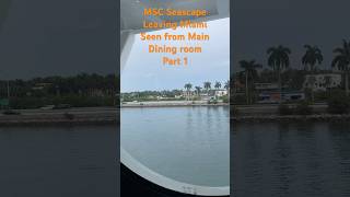 MSC Seascape leaving Miami seen from Dining room part 1