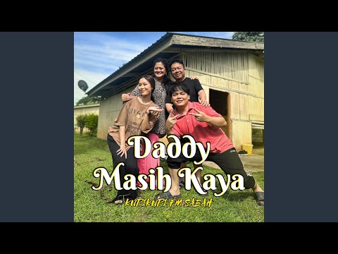 Daddy Masih Kaya (feat. Francis Landong, Elica Paujin, Queenera, Felix Agus & Velvet Aduk)