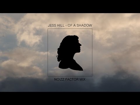 Jess Hill - Of A Shadow (Noizz Factor Mix)