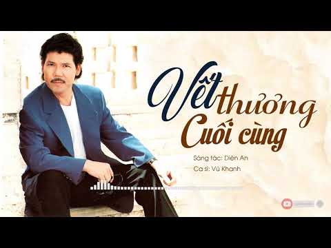 Vết Thương Cuối Cùng - Vũ Khanh | Vũ Khanh Media Nhạc Tình Ca Hải Ngoại