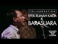 Sounds From The Corner : Collaboration #1 Efek Rumah Kaca x Barasuara