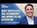 Boost Brain Health, Heal Autoimmunity, and Improve the Gut Microbiome with Dr. Datis Kharrazian